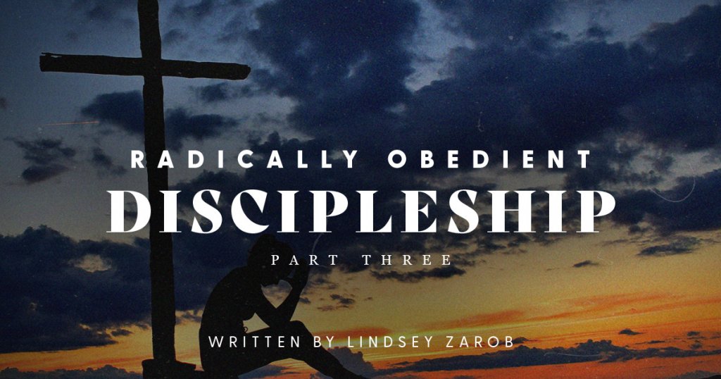 Radically Obedient Discipleship part 3